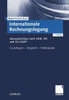 Internationale Rechnungslegung: Jahresabschluss Nach Hgb, IAS Und Us-GAAP Grundlagen -- Vergleich -- Fallbeispiele