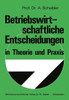 Betriebswirtschaftliche Entscheidungen in Theorie Und PRAXIS