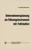 Unternehmensplanung ALS FÃ¼hrungsinstrument: Mit Fallstudien