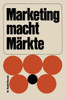 Marketing Macht MÃ¤rkte