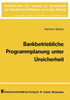 Bankbetriebliche Programmplanung Unter Unsicherheit