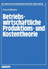 Betriebswirtschaftliche Produktions- Und Kostentheorie