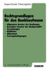 Rechtsgrundlagen FÃ¼r Den Bankkaufmann: - Allgemeine Gesetze Des Kaufmanns - Besondere Gesetze Des BankgeschÃ¤fts - Verordnungen - Richtlinien - Abkomme
