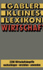 Gabler Kleines Lexikon Wirtschaft: 2200 Wirtschaftsbegriffe Nachschlagen -- Verstehen -- Anwenden