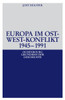 Europa im Ost-West-Konflikt 1945-1991