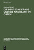 Die Deutsche Frage Und Die Nachbarn Im Osten: BeitrÃ¤ge Zu Einer Politik Der VerstÃ¤ndigung