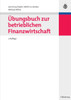Ãœbungsbuch Zur Betrieblichen Finanzwirtschaft