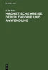 Magnetische Kreise, Deren Theorie Und Anwendung