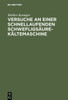 Versuche an Einer Schnellaufenden SchwefligsÃ¤ure-KÃ¤ltemaschine: Dissertation Zur Erlangung Der WÃ¼rde Eines Doktor-Ingenieurs Der KÃ¶niglichen Technisch