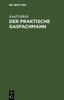 Der Praktische Gasfachmann: Ein Handbuch FÃ¼r Gaswerksbetrieb Und Gasabgabe