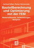 Bauteilberechnung Und Optimierung Mit Der Fem: Materialtheorie, Anwendungen, Beispiele