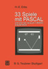 33 Spiele Mit Pascal Und Wie Man Sie (Auch in Basic) Programmiert