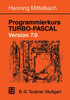 Programmierkurs Turbo-Pascal Version 7.0: Ein Lehr- Und Übungsbuch Mit Mehr ALS 220 Programmen