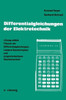 Differentialgleichungen Der Elektrotechnik: Lösung Mittels Theorie Der Differentialgleichungen, Laplace-Transformation Und Programmierbarer Taschenrec