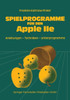 Spielprogramme FÃ¼r Den Apple IIe: Spiele Sowie Anleitungen, Techniken Und Unterprogramme FÃ¼r Die Eigenentwicklung Von Spielen
