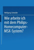 Wie Arbeite Ich Mit Dem Philips Homecomputer Msx(tm) -- System?