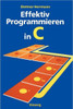 Effektiv Programmieren in C: Eine EinfÃ¼hrung in Die Programmiersprache