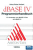 Programmierhandbuch Zu dBASE IV: FÃ¼r Umsteiger Von dBASE III Plus Auf dBASE IV