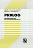 Programmieren in PROLOG: Eine Umfassende Und Praxisgerechte EinfÃ¼hrung