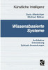 Wissensbasierte Systeme: Architektur, Entwicklung, Echtzeitanwendungen - Eine Praxisgerechte Einführung