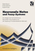 Neuronale Netze Und Fuzzy-Systeme: Grundlagen Des Konnektionismus, Neuronaler Fuzzy-Systeme Und Der Kopplung Mit Wissensbasierten Methoden