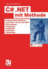 C# .Net Mit Methode: Professionelle Software Entwickeln Mit C# Und .Net: Grundlagen, Windows, Ado.Net, ASP.NET Und Remoting