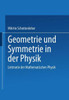 Geometrie Und Symmetrie in Der Physik: Leitmotiv Der Mathematischen Physik
