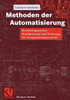 Methoden Der Automatisierung: Beschreibungsmittel, Modellkonzepte Und Werkzeuge FÃ¼r Automatisierungssysteme