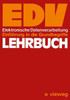 Lehrbuch EDV: Elektronische Datenverarbeitung Einführung in Die Grundbegriffe