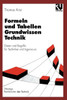 Formeln Und Tabellen Grundwissen Technik: Daten Und Begriffe Für Techniker Und Ingenieure