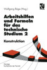Arbeitshilfen Und Formeln Für Das Technische Studium: Konstruktion