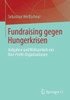 Fundraising Gegen Hungerkrisen: Aufgaben Und Wirksamkeit Von Non-Profit-Organisationen