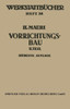 Der Vorrichtungsbau: Zweiter Teil: Typische Allgemein Verwendbare Vorrichtungen (Konstruktive Grundsätze, Beispiele, Fehler)