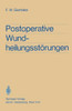 Postoperative WundheilungsstÃ¶rungen: Untersuchungen Zur Statistik, Ã„tiologie Und Prophylaxe