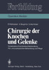 Chirurgie Der Knochen Und Gelenke: Konservative Knochenbruchbehandlung Prä- Und Postoperative Behandlung Und Pflege