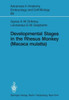 Developmental Stages in the Rhesus Monkey (Macaca Mulatta)