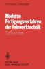 Moderne Fertigungsverfahren Der Feinwerktechnik: Ein Überblick