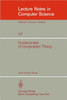 Fundamentals of Computation Theory: Proceedings of the 1981 International Fct-Conference, Szeged, Hungaria, August 24-28, 1981