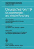 Chirurgisches Forum '84 FÃ¼r Experimentelle Und Klinische Forschung: 101. KongreÃŸ Der Deutschen Gesellschaft FÃ¼r Chirurgie, MÃ¼nchen, 25.-28. April 1984