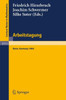 Arbeitstagung Bonn 1984: Proceedings of the Meeting Held by the Max-Planck-Institut FÃ¼r Mathematik, Bonn, June 15-22, 1984