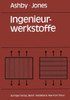 Ingenieurwerkstoffe: Einführung in Ihre Eigenschaften Und Anwendungen