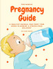 The Simple Pregnancy Guide: A Healthy Manual For First Time Moms Planning A Stress-Free Delivery
