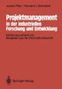 Projektmanagement in Der Industriellen Forschung Und Entwicklung: EinfÃ¼hrung Anhand Von Beispielen Aus Der Informationstechnik