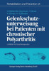 Gelenkschutzunterweisung Bei Patienten Mit Chronischer Polyarthritis: Leitfaden FÃ¼r Ergotherapeuten