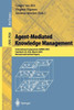 Agent-Mediated Knowledge Management: International Symposium Amkm 2003, Stanford, Ca, Usa, March 24-26, 2003, Revised and Invited Papers