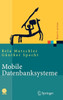 Mobile Datenbanksysteme: Architektur, Implementierung, Konzepte