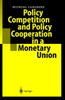Policy Competition and Policy Cooperation in a Monetary Union