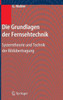 Die Grundlagen Der Fernsehtechnik: Systemtheorie Und Technik Der Bildübertragung