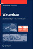 Wasserbau: Aktuelle Grundlagen - Neue Entwicklungen