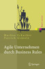 Agile Unternehmen Durch Business Rules: Der Business Rules Ansatz